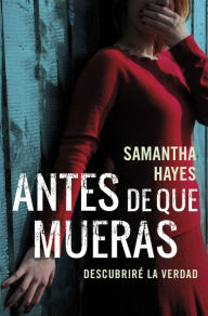 Title: Antes de que mueras, Author: Samantha Hayes