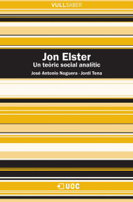 Title: Jon Elster: Un teòric social analític, Author: José Antonio Noguera Ferrer