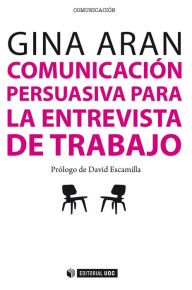 Title: Comunicación persuasiva en las entrevistas de trabajo, Author: Georgina Aran Selvaggio