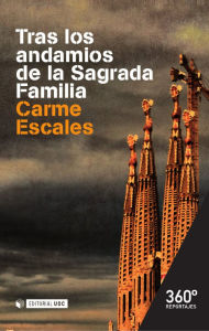 Title: Tras los andamios de la Sagrada Familia, Author: Carme Escales Jiménez