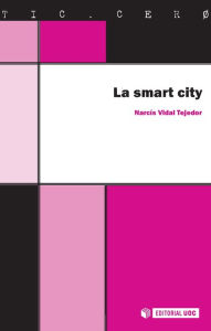 Title: La smart city: Las ciudades inteligentes del futuro, Author: Narcís Vidal Tejedor
