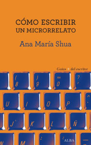 Title: Cómo escribir un microrrelato, Author: Ana María Shua