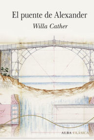 Title: El puente de Alexander, Author: Willa Cather