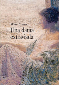 Title: Una dama extraviada, Author: Willa Cather
