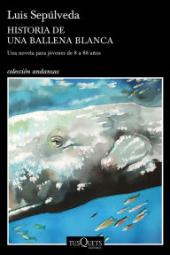 Title: Historia de una ballena blanca, Author: Luis Sepúlveda