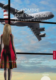 Title: El hombre que ya no soy, Author: Salvador Navarro León
