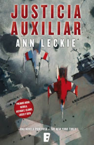 Title: Justicia auxiliar (Imperial Radch 1), Author: Ann Leckie