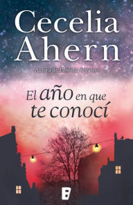 Title: El año en que te conocí (The Year I Met You), Author: Cecelia Ahern