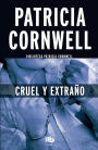 Cruel y extraño (Doctora Kay Scarpetta 4) (Cruel and Unusual)