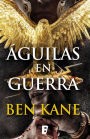Águilas en guerra (Águilas de Roma 1): 1er volumen serie Águilas de Roma