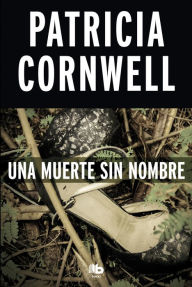 Title: Una muerte sin nombre (Doctora Kay Scarpetta 6), Author: Patricia Cornwell