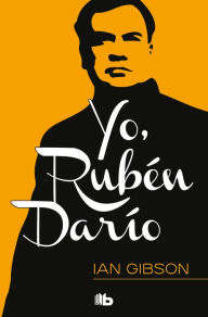 Title: Yo, Rubén Darío, Author: Ian Gibson