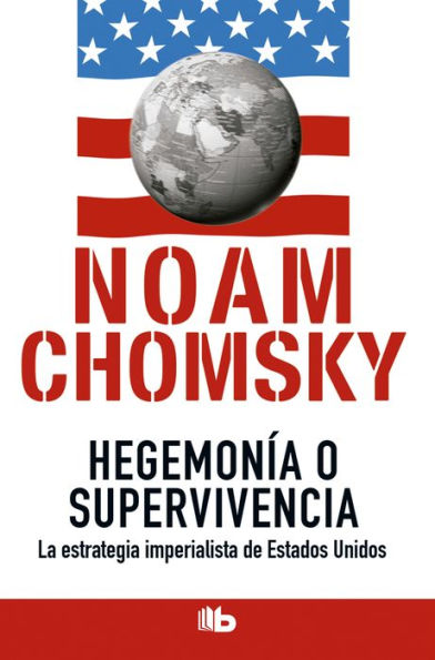 Hegemonía o supervivencia: La estrategia imperialista de Estados Unidos
