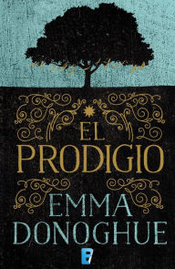 Title: El prodigio, Author: Emma Donoghue