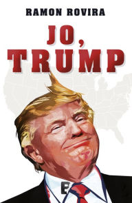 Title: Jo, Trump, Author: Ramón Rovira