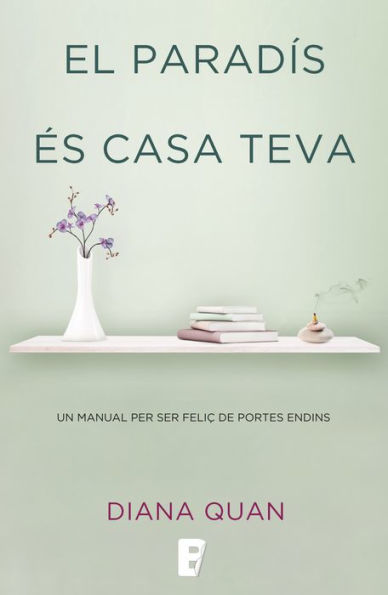 El paradís és casa teva: Un manual per ser feliç de portes endins