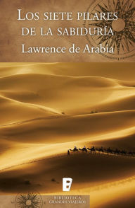 Title: Los siete pilares de la sabiduría, Author: T.E. Lawrence