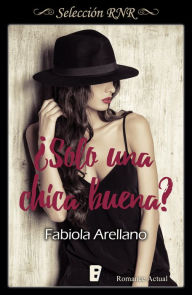 Title: ¿Solo una chica buena? (Solo chicas 2), Author: Fabiola Arellano