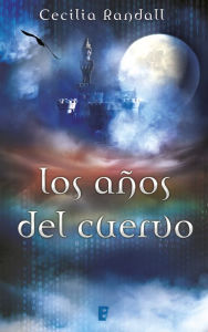 Title: Los años del cuervo (Las Tormentas del Tiempo 3), Author: Cecilia Randall