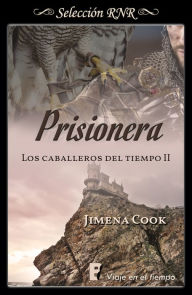 Title: Prisionera (Los caballeros del tiempo 2), Author: Jimena Cook