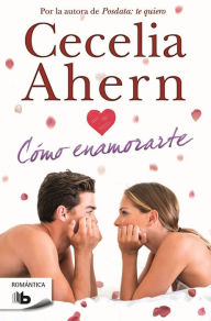 Title: Cómo enamorarte (How to Fall in Love), Author: Cecelia Ahern