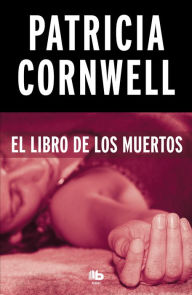 Title: El libro de los muertos (Doctora Kay Scarpetta 15), Author: Patricia Cornwell