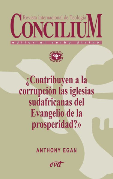 ¿Contribuyen a la corrupción las iglesias sudafricanas del Evangelio de la prosperidad? Concilium 357 (2014): Concilium 357/ Artículo 5 EPUB