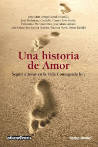Title: Una historia de Amor: Seguir a Jesús en la Vida Religiosa hoy, Author: Felicísimo Martínez Díez