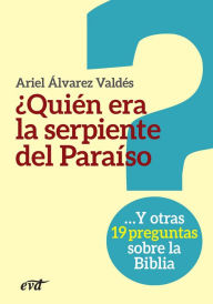 Title: ¿Quién era la serpiente del Paraíso?: Y otras 19 preguntas sobre la Biblia, Author: Ariel Álvarez Valdés