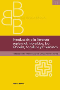 Title: Introducción a la literatura sapiencial. Job, Qohelet, Proverbios, Sabiduría, Eclesiástico, Author: Antonino Cepeda Salazar