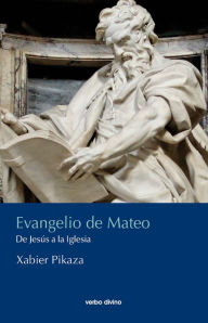 Title: Evangelio de Mateo: De Jesús a la Iglesia, Author: Xabier Pikaza Ibarrondo