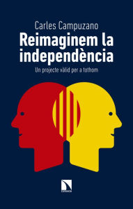 Title: Reimaginem la independència: Un projecte vàlid per a tothom, Author: Carles Campuzano