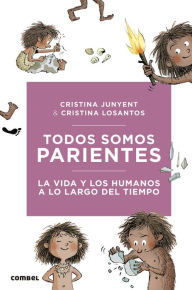 Title: Todos somos parientes. La vida y los humanos a lo largo del tiempo, Author: Cristina Junyent