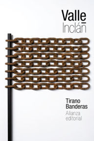 Title: Tirano Banderas, Author: Ramón del Valle-Inclán