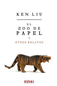 Title: El zoo de papel y otros relatos, Author: Ken Liu