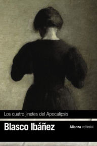 Title: Los cuatro jinetes del Apocalipsis, Author: Vicente Blasco Ibáñez