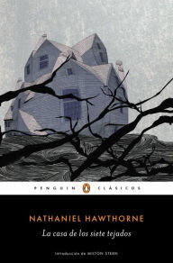 Title: La casa de los siete tejados (Los mejores clásicos): con introducción de un profesor de las universidades de Harvard y Yale, Author: Nathaniel Hawthorne