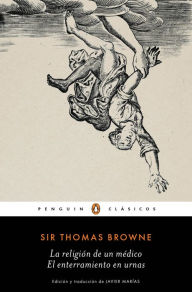 Title: La religión de un médico El enterramiento en urnas (Los mejores clásicos), Author: Sir Thomas Browne