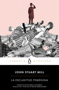 Title: La esclavitud femenina: con prólogo de Emilia Pardo Bazán, Author: John Stuart Mill
