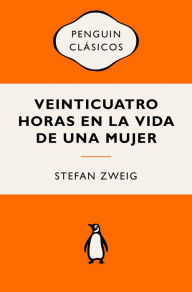 Title: Veinticuatro horas en la vida de una mujer, Author: Stefan Zweig