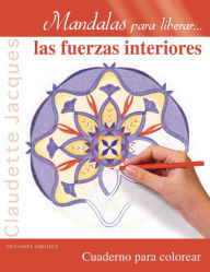 Title: Mandalas para liberar las fuerzas interiores, Author: Claudette Jacques