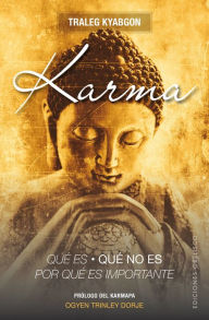 Title: Karma. Que es, que no es, por que es importante, Author: Traleg Kyabgon