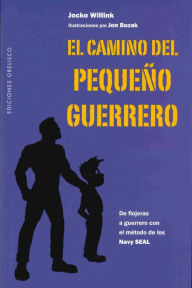 Title: El Camino del pequeno guerrero (Way of the Warrior Kid), Author: Jocko Willink