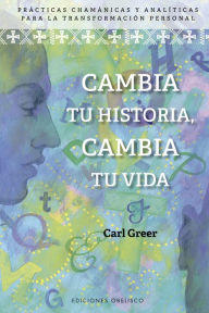 Title: Cambia tu historia, cambia tu vida, Author: CARL GREER
