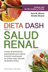 Title: Dieta DASH para la salud renal, Author: Sarah Monk Rivera