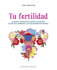 Title: Tu fertilidad, Author: Toni Weschler
