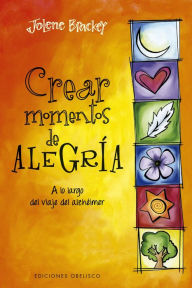 Title: Crear momentos de alegría, Author: Jolene Brackey