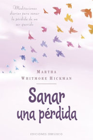Title: Sanar una pérdida, Author: Martha Whitmore Hickman