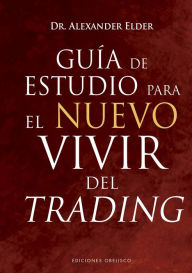 Title: Guía de estudio para El nuevo vivir del trading, Author: Alexander Elder