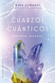 Title: Cuarzos cuánticos. Maestrías atlantes, Author: Nina Llinares